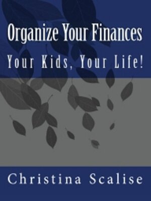 cover image of Organize Your Finances, Your Kids, Your Life!